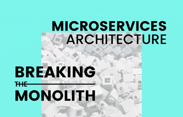 Microservices Architecture: Breaking The Monolith