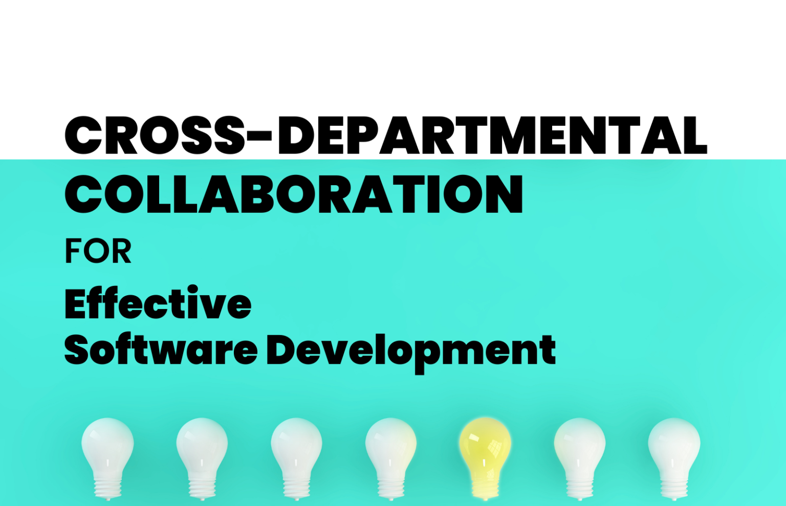 Cross-Departmental Collaboration For Effective Software Development ...