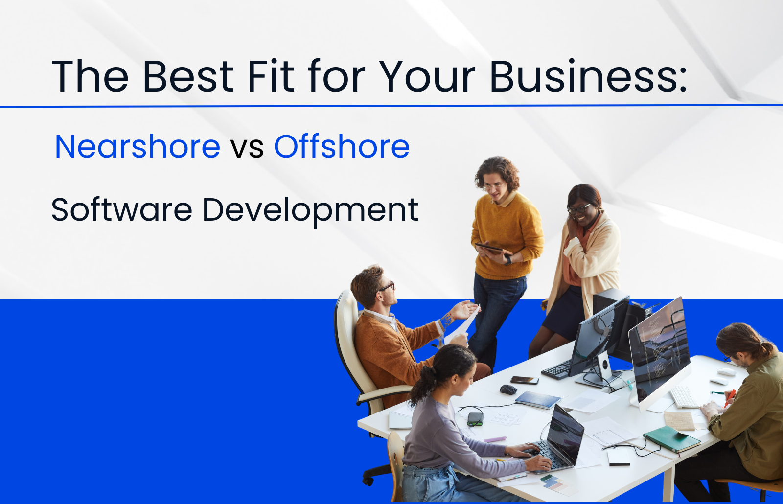 Nearshore vs Offshore Software Development