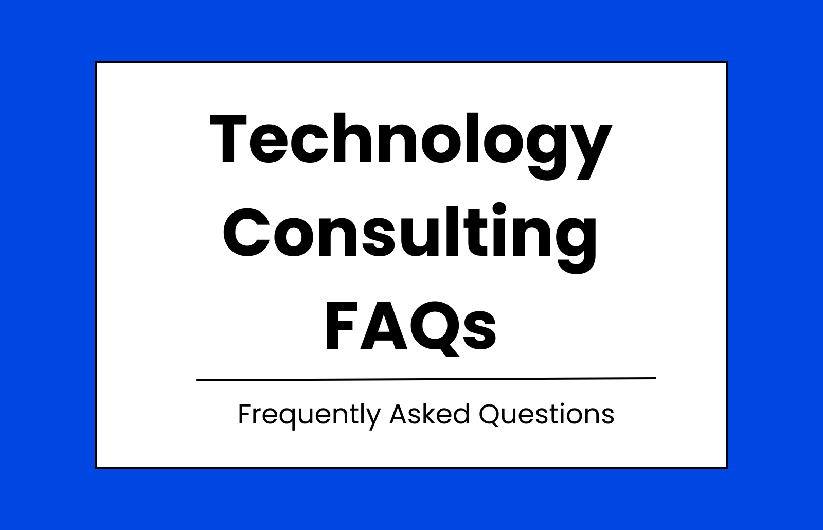 Technology Consulting FAQs