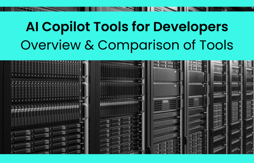 AI Copilot Tools for Developers - Overview & Comparison of Tools