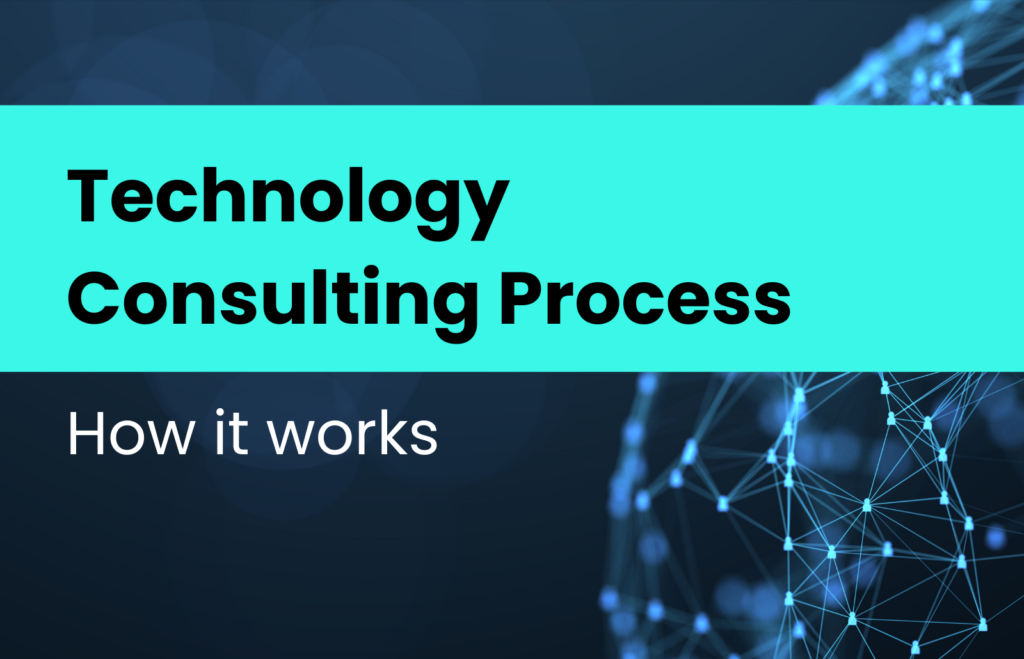 Technology Consulting Process – How It Works